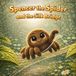 Spencer Lilly's Little Garden of Wonders Spencer the Spider and the Silk Bridge