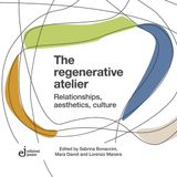 The Edizioni Junior The regenerative atelier: Relationships, aesthetics, culture
