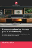 Preparação Edicoes Nosso Conhecimento Preparação visual do inventor para o brainstorming