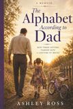 The Alphabet According to Dad: How Three Letters Turned Into A Lifetime of Belief