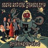 Sonic Rendezvous Steve And The Ghosts - Drunken Robot (CD)