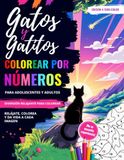 Colorear por números para adolescentes y adultos: Gatos y gatitos | Diversión relajante para colorear: relájate, colorea y da vida a cada imagen. ¡No se necesita experiencia! Edición a todo color
