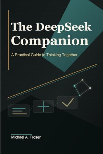The DeepSeek Companion: A Practical Guide to Thinking Together