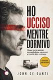 HO Libri GmbH HO UCCISO MENTRE DORMIVO: 18 casi veri di omicidi, sonnambulismo e processi ai confini della coscienza Paperback