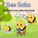 Bee Calm: A Bold and Easy Colouring Book for Adults