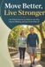 Move Libri GmbH Move Better, Live Stronger: Low-Impact Exercises to Relieve Joint Pain, Improve Mobility, and Stay Active After 50