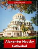 Alexander Nevsky Cathedral: A Visual Pilgrimage Through Sofia’s Golden-Domed Masterpiece