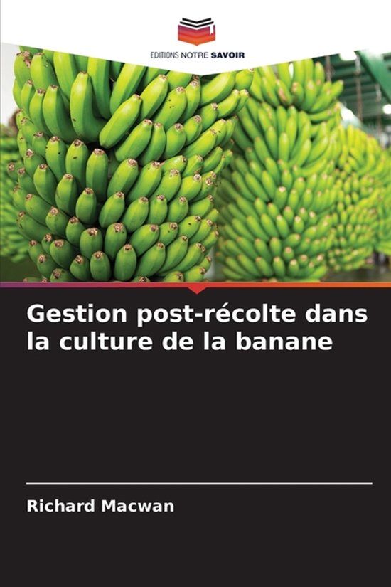 Gestion Editions Notre Savoir Gestion post-récolte dans la culture de la banane Paperback
