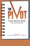 Pivot PIVOT: A Daily Practice Journal: 40 Days of Aligning Faith, Focus, and Forward Motion Paperback