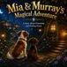 Mia and Murray’s Magical Adventure