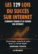 Les 129 lois du succès sur Internet: Comment vendre et se vendre sur Internet