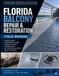 Florida Balcony Repair & Restoration: A Comprehensive Educational, Practical Guide & Field Manual