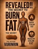 Revealed! The Secret to Burn Fat: A Step-by-Step Home Workout and Diet Monitoring Guide to Lose Belly Fat Without Exercise