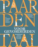 Bloemendal Uitgevers b.v. Paardentaal voor gevorderden: Fundamentele communicatie voor trainers, rijders en verzorgers