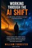 Working Through the AI Shift: Jobs, Skills, Identity, and Resilience in an Age of Accelerating Automation