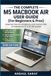The M5 MacBook Air The M5 MacBook Air User Guide for Beginners & Pros: The Complete Step-by-Step Manual to Master Apple Intelligence, AI Features, and the New Base 512GB ... Time-Saving Tricks, and Hidden Shortcuts.
