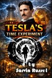Tesla's Time Experiment: Electricity, Resonance, and the Hidden Possibility of Time Distortion