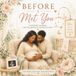 Before I Met you: A keepsake Journal for the Moments Before we Meet
