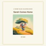 Sarah Comes Home Coloring Book: A Gentle Warm Tales Coloring Book for Little Hands, Ages 3+ — One Picture Per Page (Little Wild Hearts, Book 5)