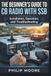 THE BEGINNER’S GUIDE TO CB RADIO WITH SSB: Installation, Operation, and Troubleshooting