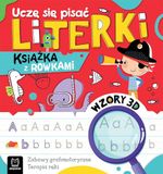 Uczę się pisać literki: Książka z rowkami. Wzory 3D. Zabawy grafomotoryczne, terapia ręki
