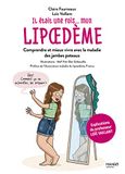 Il était une fois... mon lipoedème: Comprendre et mieux vivre avec la maladie des jambes poteaux