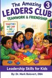 The Amazing Leaders Club Book 3 of 7: Teamwork & Friendship