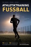Athletiktraining Fußball: Das komplette System von U6 bis Profi – 72 Übungen und 23 Trainingspläne für Trainer, Vereine und Spieler