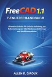 FREECAD 1.1 BENUTZERHANDBUCH: Ultimative Schritt-für-Schritt-Anleitung zur Beherrschung der Oberflächenmodellierung und Blechkonstruktion