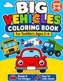 Big Vehicles Coloring Book for Toddlers: For Toddlers Ages 2–6