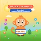 Kikis ABC-Abenteuer: Ein Lernbuch - Zum Selberlesen, Mitmachen und Vorlesen lassen