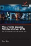 Utworzenie OmniScriptum SRL Utworzenie serwera Windows Server 2003