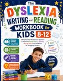 The Dyslexia Writing and Reading Workbook for Kids 8–12