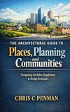 The Architectural guide to Places, Planning and Communities: Blueprint Mastery: Navigate Planning, Shape Communities, Build Legacy