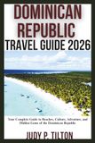 DOMINICAN REPUBLIC TRAVEL GUIDE 2026
