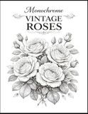 Monochrome Vintage Roses: Elegant Black and White Rose Illustrations for Relaxation, Mindfulness, and Creative Coloring