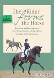The Xenophon Press Llc The Rider Forms the Horse: Function and Development of the Muscles of the Riding Horse
