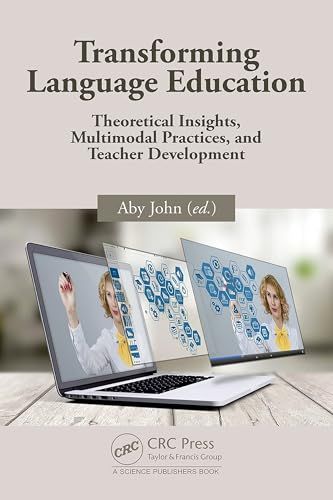 Transforming Language Education: Theoretical Insights, Multimodal Practices, and Teacher Development
