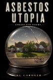 Asbestos Utopia: Collected Poems