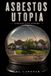 Asbestos Utopia: Collected Poems