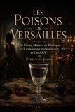 Les Libri GmbH Les Poisons de Versailles: La Voisin, Madame de Montespan et le scandale qui menaça la cour de Louis XIV