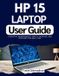 HP 15 Laptop User Guide / Paperback / 9798242406810