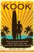 Kook: Bol Kook: What Surfing Taught Me About Love, Life, and Catching the Perfect Wave