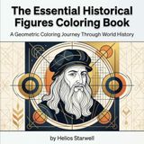 The Essential Historical Figures Coloring Book: A Geometric Coloring Journey Through World History
