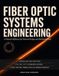 Fiber Optic Systems Engineering: A Practical Reference for Network Design and Field Installation