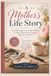 A Mother's Life Story: A Guided Legacy Journal for Mothers to Share Their Stories, Wisdom, Memories, and Love