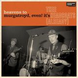 Heavens Thee Headcoats Heavens to Murgatroyd, Even! It's Thee Headcoats (Already)