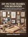 DIY Picture Frames for Beginners