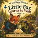 Little Fox Learns to Wait: A Gentle Story About Patience - Volume 7