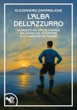 L'alba dell'azzurro. La nascita del calcio a Napoli. Dal sogno del fondatore alla leggenda dei pionieri